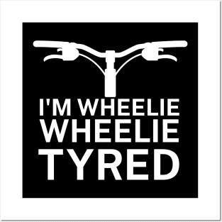 Im wheelie wheelie tyred Posters and Art